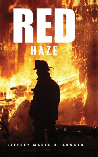 Book front cover of 'Red Haze' by Jeffrey Maria D. Arnold with a firefighter silhouette against flames