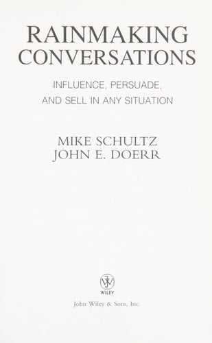 Rainmaking Conversations: Influence, Persuade, and Sell in Any Situation by Mike Schultz, John E. Doerr