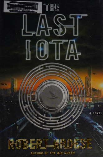 The Last Iota: A Novel by Robert Kroese