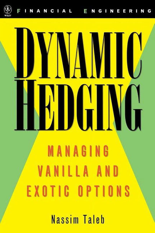 Finance: Dynamic Hedging: Managing Vanilla and Exotic Options, Book 64, (Hardcover)