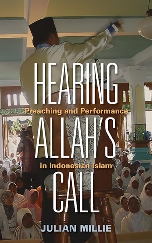 Book cover of 'Hearing Allah's Call: Preaching and Performance in Indonesian Islam' by Julian Millie, showing a religious gathering.