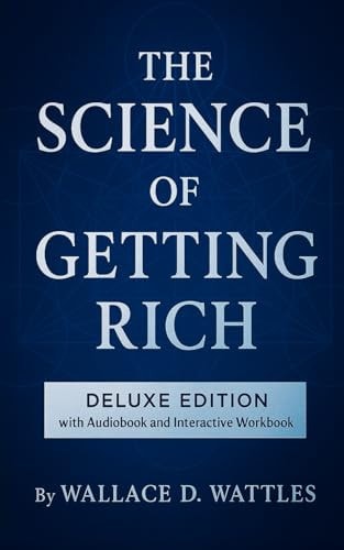 The Science of Getting Rich [Deluxe Edition]: With Audiobook & Interactive Workbook | Wallace D. Wattles