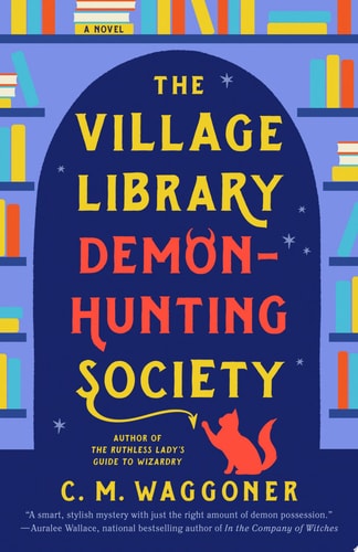 The Village Library Demon-Hunting Society | C. M. Waggoner