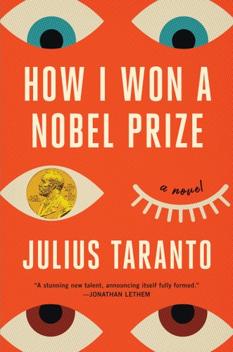 How I Won a Nobel Prize: A Novel by Julius Taranto