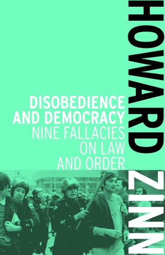 Disobedience and Democracy: Nine Fallacies on Law and Order | Howard Zinn