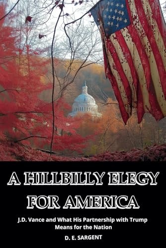 A Hillbilly Elegy for America: J.D. Vance and What His Partnership with Trump Means for the Nation
