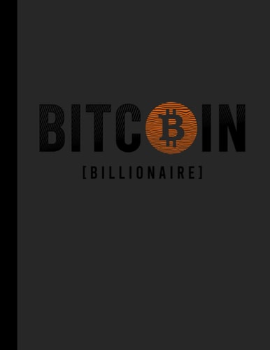 Bitcoin Billionaire: Cryptocurrency Bitcoin BTC Notebook, Journal, Diary | 110 College Ruled Pages