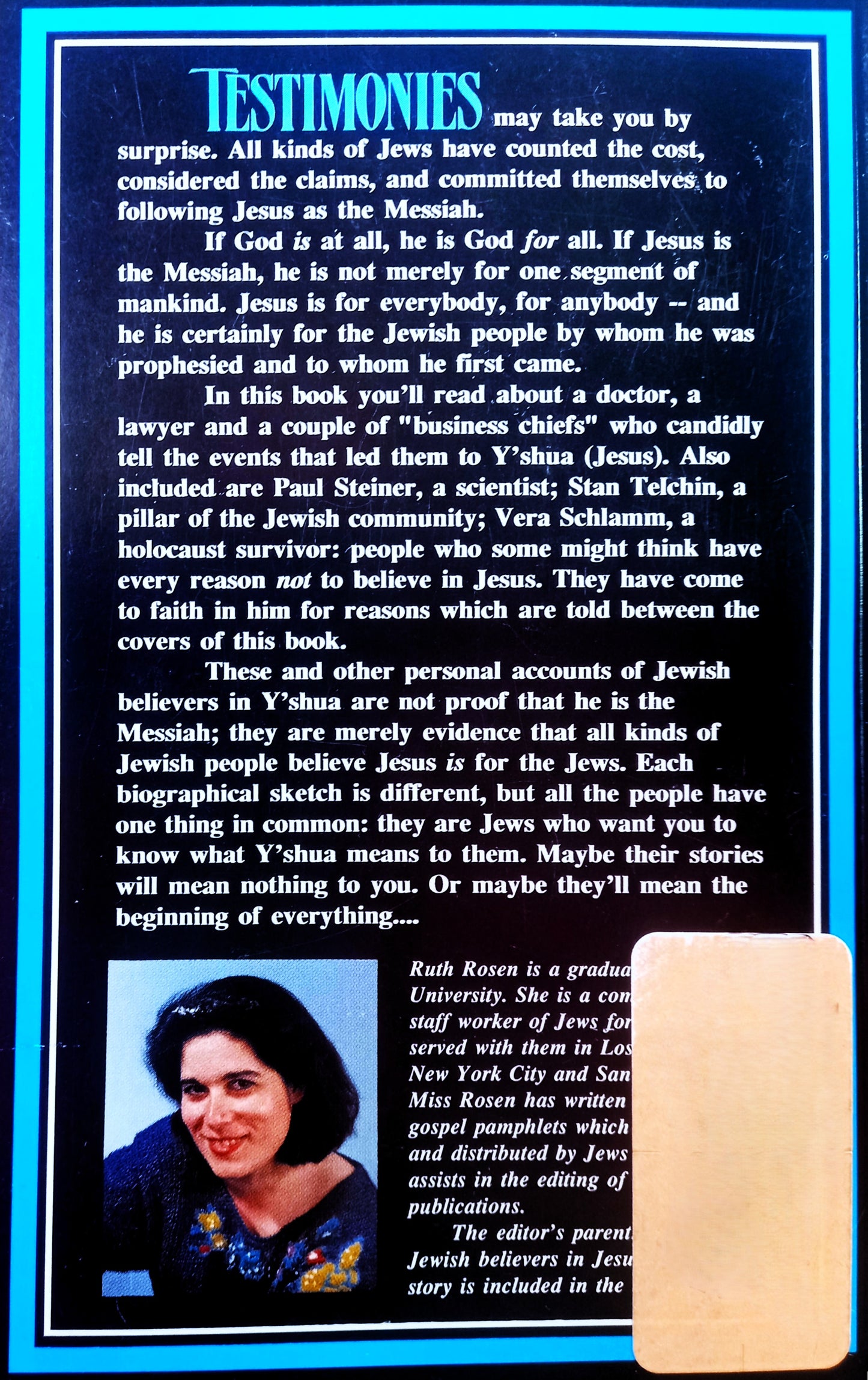 Testimonies of Jews who Believe in Jesus: If Jesus is the Messiah at All, Then He is the Messiah for All by Ruth Rosen