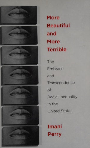 Book cover of 'More Beautiful and More Terrible' by Imani Perry with black and white images of lips.