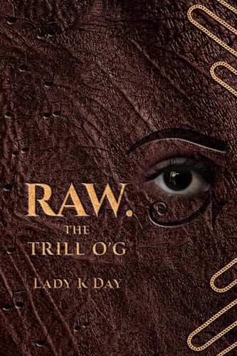 RAW. The Trill O'G by Lady K Day