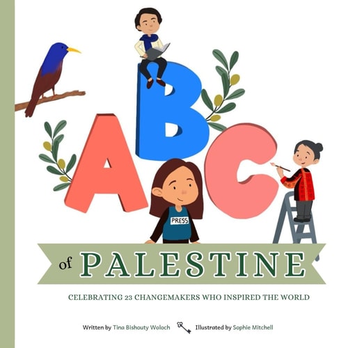 ABC of Palestine: Celebrating 23 Changemakers Who Inspired the World by Tina Bishouty Woloch