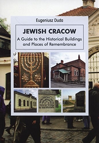 Jewish Cracow: A Guide to the Historical Buildings and Places of Remembrance | Eugeniusz Duda