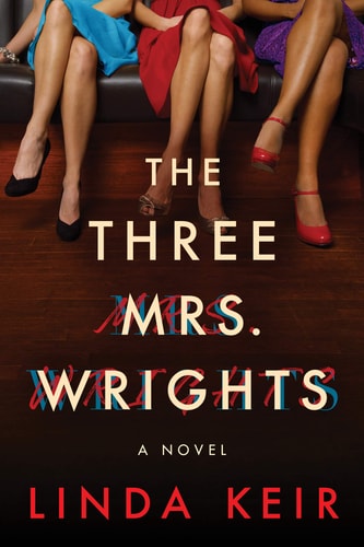 Book cover of 'The Three Mrs. Wrights' by Linda Keir featuring three women's legs and colorful text.