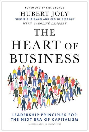 The Heart of Business Leadership: Principles for the Next Era of Capitalism | Hubert Joly & Caroline Lambert