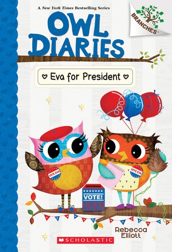 Eva for President [Owl Diaries | Book-19]: A Branches Book | Rebecca Elliott