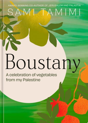 Boustany: A Celebration of Vegetables from my Palestine [A Cookbook] by Sami Tamimi