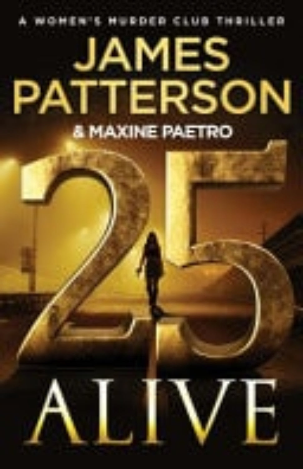 Book cover of '25 Alive' by James Patterson and Maxine Paetro with a gold and black design.