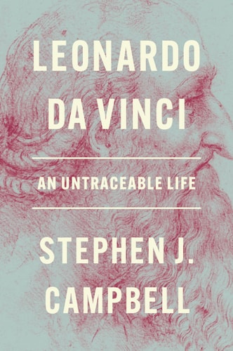 Leonardo da Vinci: An Untraceable Life | Stephen J. Campbell