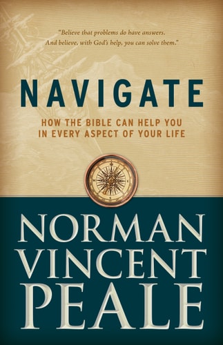 Navigate: How the Bible Can Help You in Every Aspect of Your Life by Norman Vincent Peale