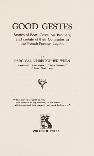 Good Gestes: Stories of Beau Geste, His Brothers, and Certain of Their Comrades in the French Foreign Legion | P. C. Wren