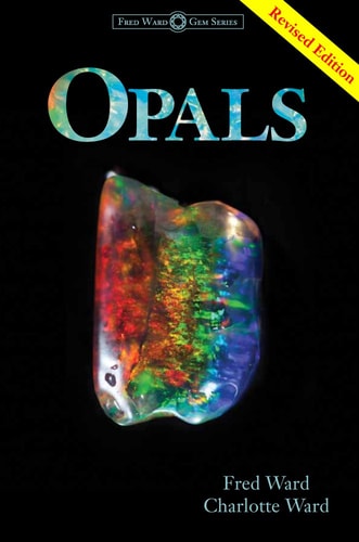 Opals, Third Edition (Ward, Fred, Gem Book Series) (Fred Ward Gem Series) by Fred Ward, Charlotte Ward