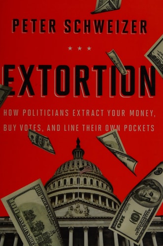 Book cover of 'Extortion' by Peter Schweizer with money and Capitol building imagery on a red background.