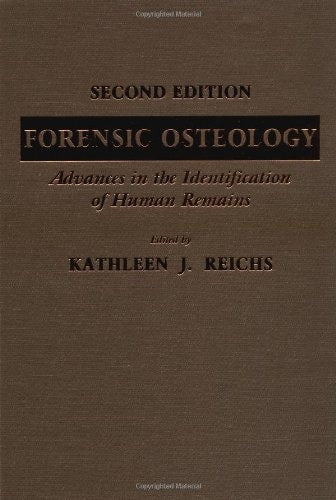 Forensic Osteology [Second Edition]: Advances in the Identification of Human Remains | Kathy Reichs