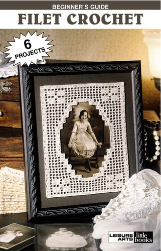 Beginner's Guide - Filet Crochet (Leisure Arts #75032)