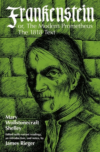 Frankenstein: Or the Modern Prometheus - The 1818 Text by Mary Shelley