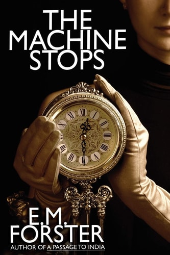 The Machine Stops | E.M. Forster