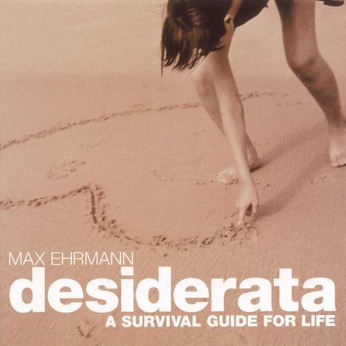 Desiderata: A Survival Guide for Life | Max Ehrmann