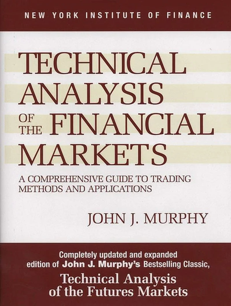 Technical Analysis of the Financial Markets: A Comprehensive Guide to Trading Methods and Applications (Hardcover)