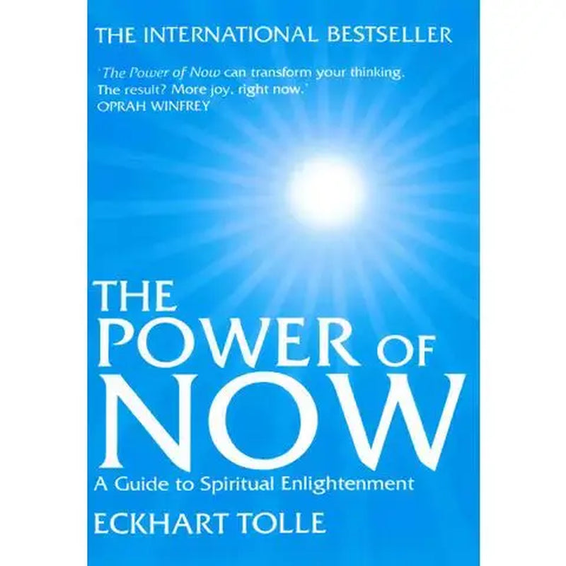 The Power of Now: A Guide to Spiritual Enlightenment by Eckhart Tolle