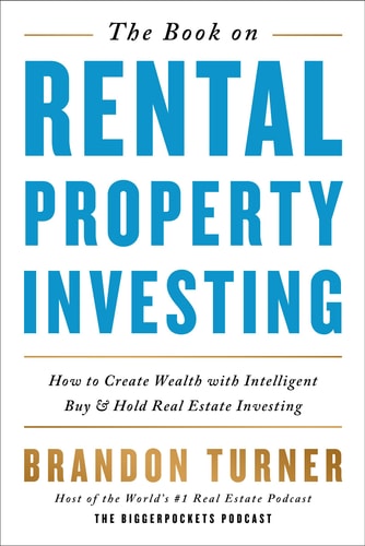 The Book on Rental Property Investing: How to Create Wealth With Intelligent Buy and Hold Real Estate Investing (BiggerPockets Rental Kit, 2) by Brandon Turner