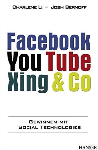 Facebook, YouTube, Xing & Co. by Charlene Li, Josh Bernoff