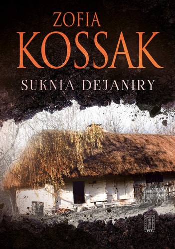 Book cover of 'Suknia Dejaniry' by Zofia Kossak with a rustic building and dark background.