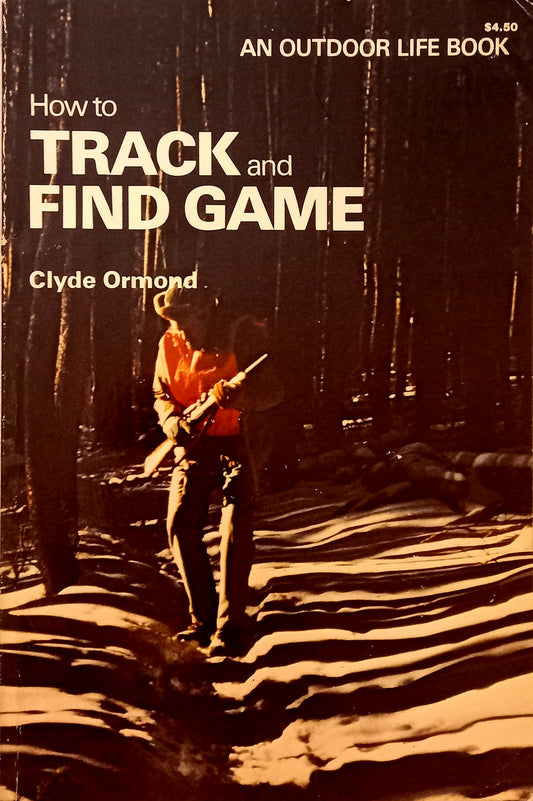 How to Track and Find Game (An Outdoor Life Book)