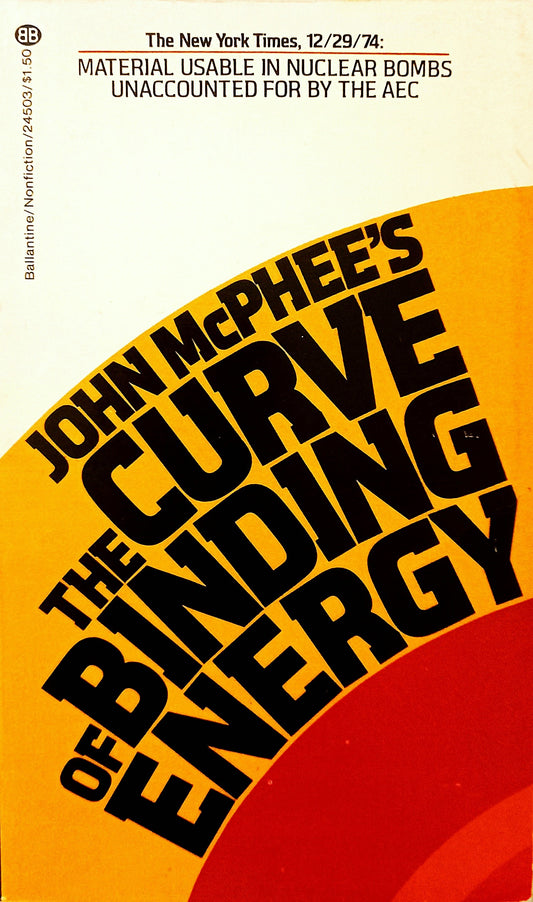 The Curve of Binding Energy by John A. McPhee