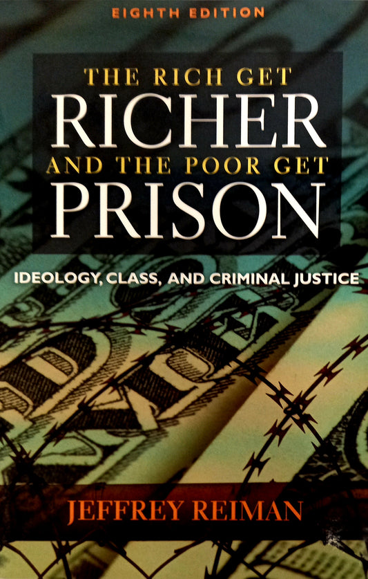 The Rich Get Richer and The Poor Get Prison (Eighth Edition)
