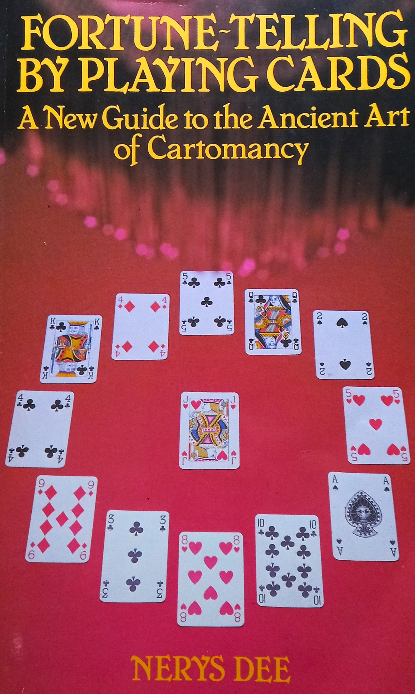 Fortune-Telling by Playing Cards: A New Guide To The Ancient Art Of Cartomancy