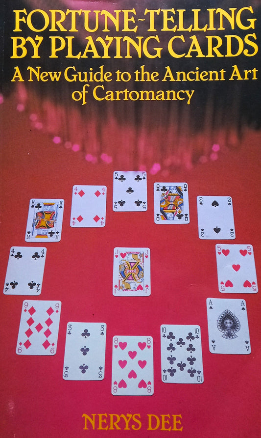 Fortune-Telling by Playing Cards: A New Guide To The Ancient Art Of Cartomancy