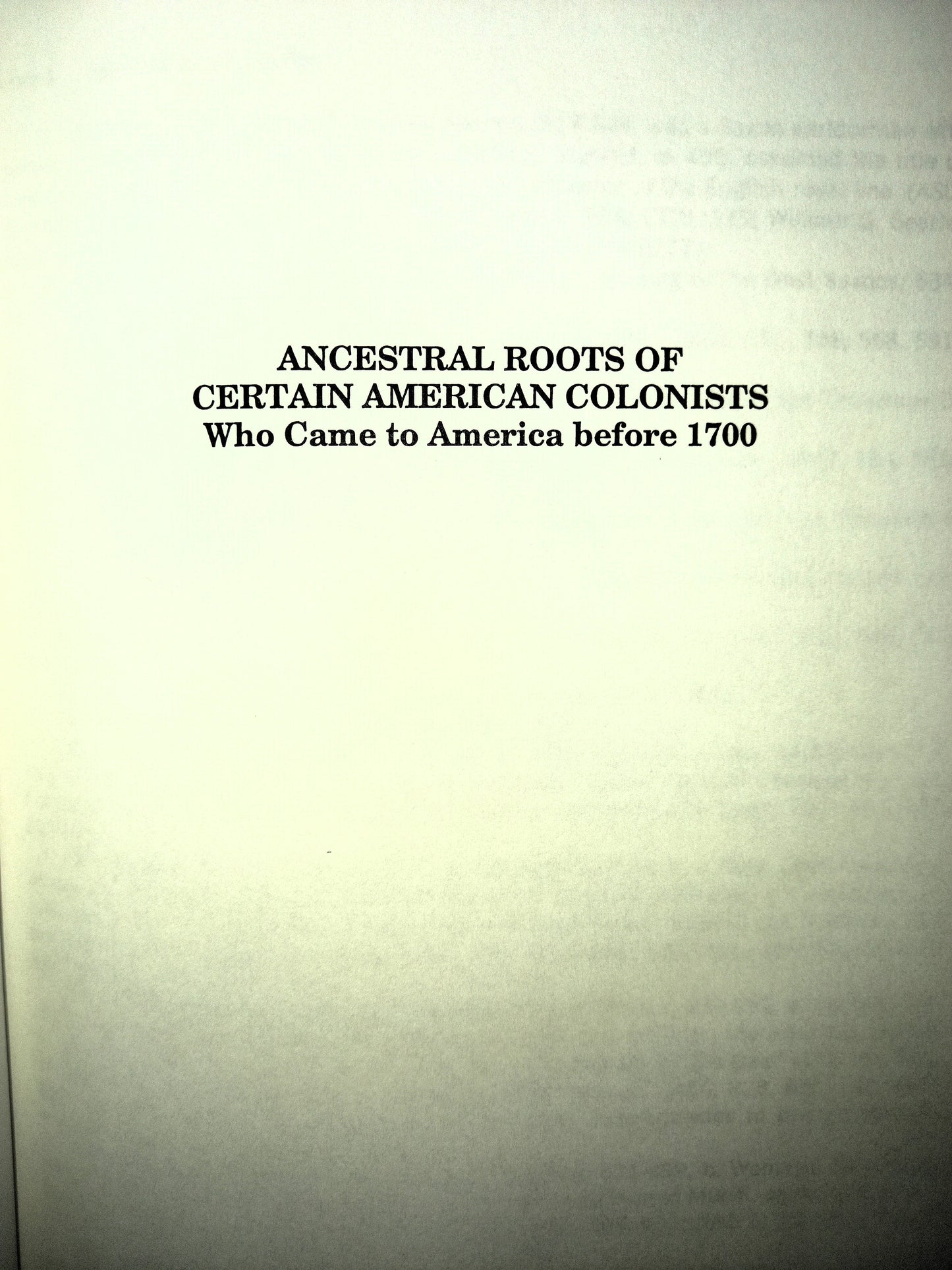 Ancestral Roots of Certain American Colonists Who Came to America before 1700 (Eighth Edition)