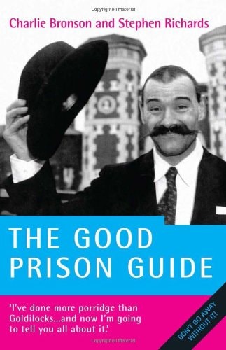 Book cover of 'The Good Prison Guide' by Charlie Bronson and Stephen Richards with a man holding a hat.