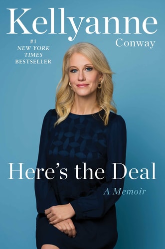 Here's the Deal: A Memoir by Kellyanne Conway