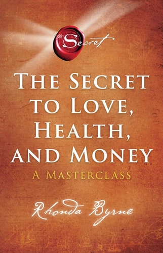 The Secret to Love, Health, and Money by Rhonda Byrne