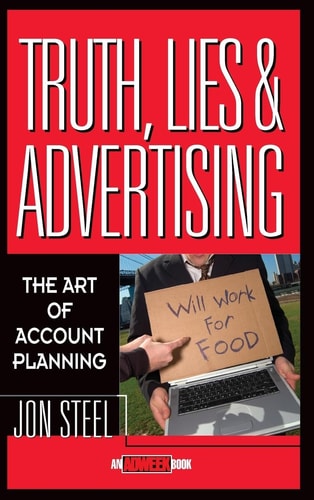 Book cover of 'Truth, Lies & Advertising: The Art of Account Planning' by Jon Steel with a person holding a sign over a laptop.