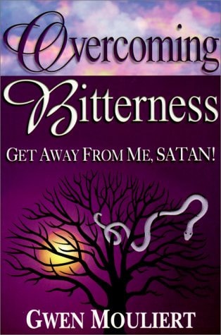 Overcoming Bitterness: Get Away from Me, Satan | Gwen Mouliert