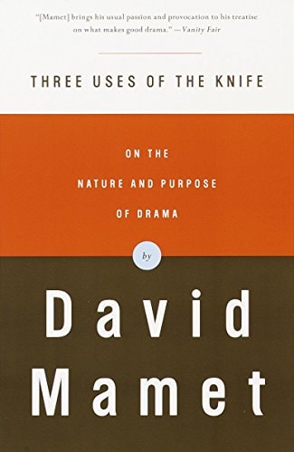 Three Uses of the Knife: On the Nature and Purpose of Drama [Bloomsbury Revelations | 93-Books] by David Mamet