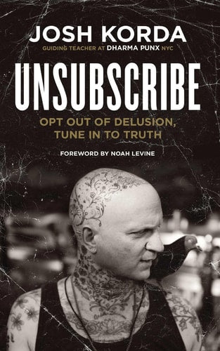 Unsubscribe: Opt Out of Delusion, Tune In to Truth | Josh Korda