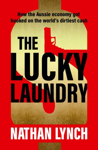 The Lucky Laundry: longlisted for 2022 Walkley Award and 2022 winner of Financial Crime Fighter Award by Nathan Lynch